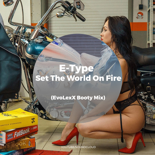 E-Type - Set The World On Fire (EvoLexX Booty Mix)