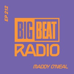 Big Beat Radio: EP #212 - Maddy O’Neal (Land Before Time Mix)