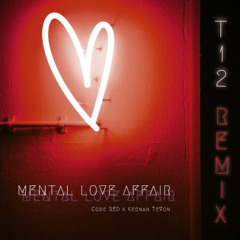 Mental Love Affair (T12 Remix) - Code RED x Keenan TreVon