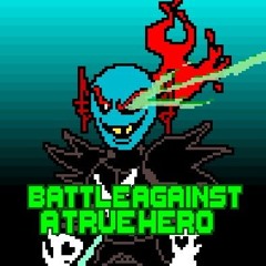 BATTLE AGAINST A TRUE HERO