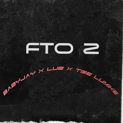 FTO 2 (feat. LuB & TGE LuMike)