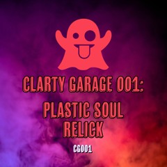 Plastic Soul Relick (Clarty Garage Dubplate 001 - OUT NOW)