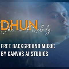 Dhun - The Melody - Relaxing and calm free background music