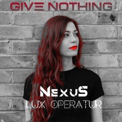 Kolectiv - Give Nothing (Nexus x Lux Operatur,)[REMIX]