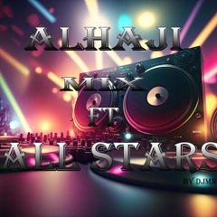 Ei ALHAJI Mix ft All Stars (DjMn remix)