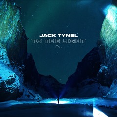 Jack Tynel - To The Light [OUT NOW]