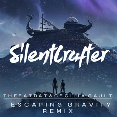 TheFatRat & Cecilia Gault - Escaping Gravity [SilentCrafter Remix]