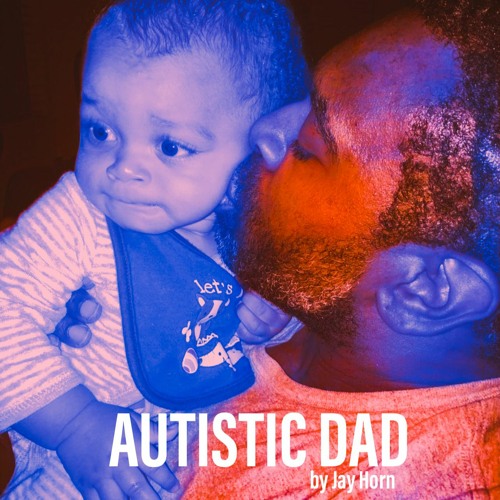 AUTISM DAD - By Jay Horn