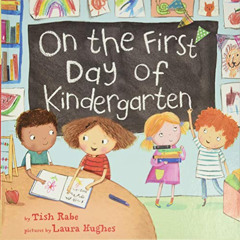 download KINDLE 🖊️ On the First Day of Kindergarten by  Tish Rabe &  Laura Hughes EB