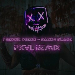 Freddie Dredd - Razor Blade (PXVL Remix)