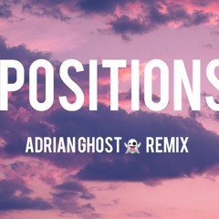 Positions (Adrian Ghost Remix)