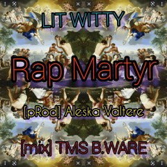 RAP MARTYR [pRod] Aleska Valtere [mix] TMS B. Ware