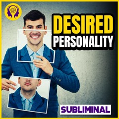 ★DESIRED PERSONALITY★ Develop Your Ideal Personality Traits! - SUBLIMINAL (Unisex) 🎧