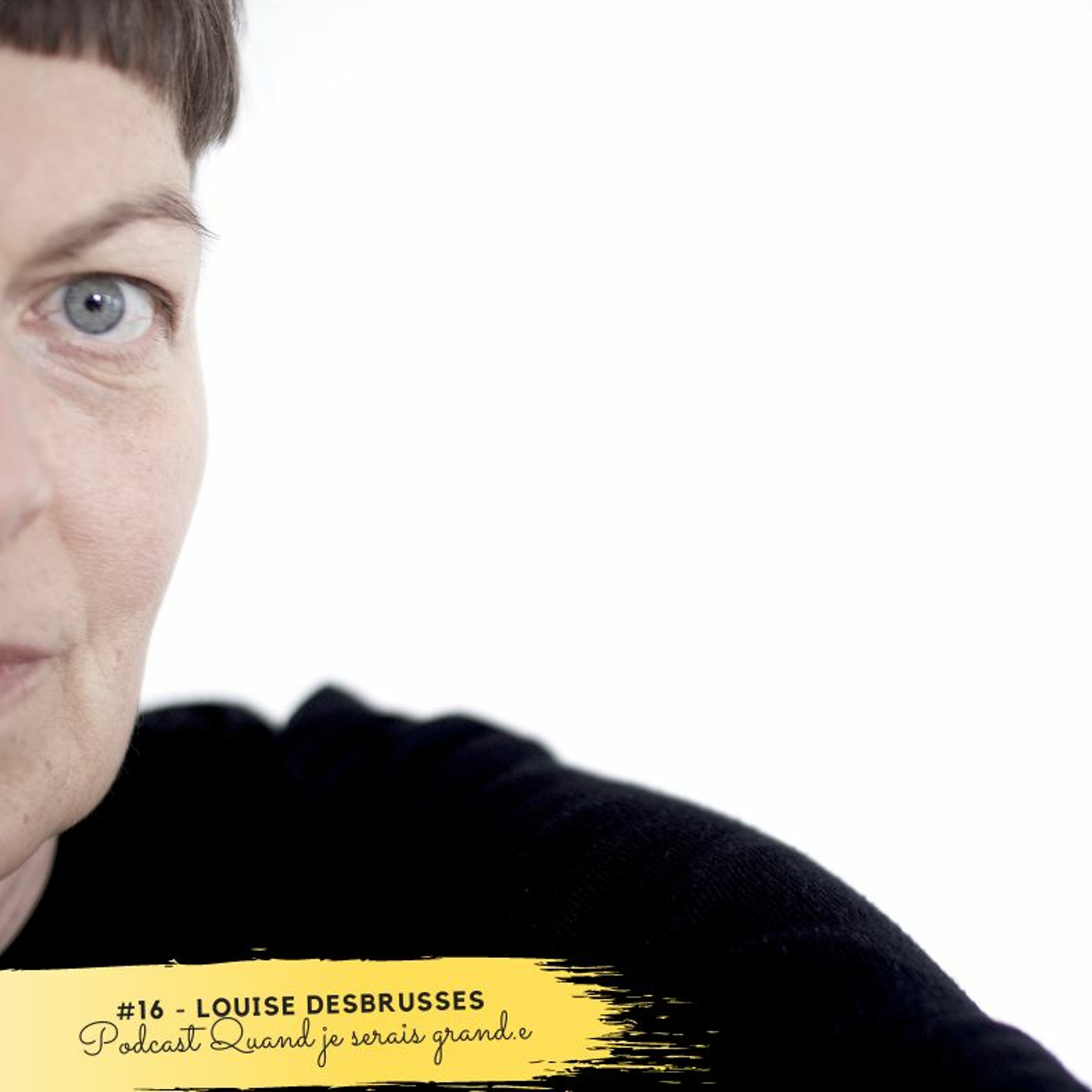#16 - Louise Desbrusses : Je me donne l'autorisation d'écouter ce qui vient de mon corps
