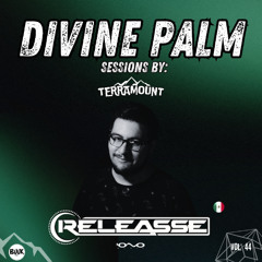 DIVINE PALM SESSIONS by TERRAMOUNT VOL. 44 / RELEASSE