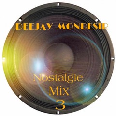 DEEJAY MONDESIR - Nostagie Mix 3