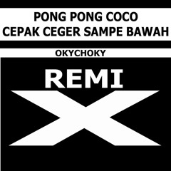 Pong Pong Coco Cepak Ceger Sampe Bawah (Remix)