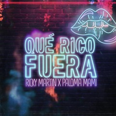 Ricky Martin Ft Paloma Mami - Que Rico Fuera