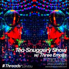Tea-Snuggery Show #25 (Threads LANDAU) - 10-Feb-21_w ThreeEmoji