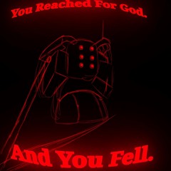 Reached out for God and Fell
