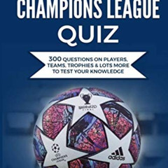 [FREE] PDF 📤 UEFA Champions League Quiz: 300 Question on Players, Teams, Trophies &