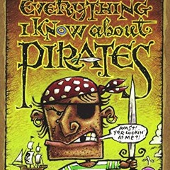 View EBOOK EPUB KINDLE PDF Everything I Know About Pirates by  Tom Lichtenheld &  Tom