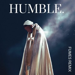 Kendrick Lamar - HUMBLE. (FUMES DUBSTEP REMIX)