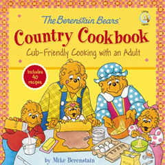 [FREE] EPUB 💛 The Berenstain Bears' Country Cookbook: Cub-Friendly Cooking with an A