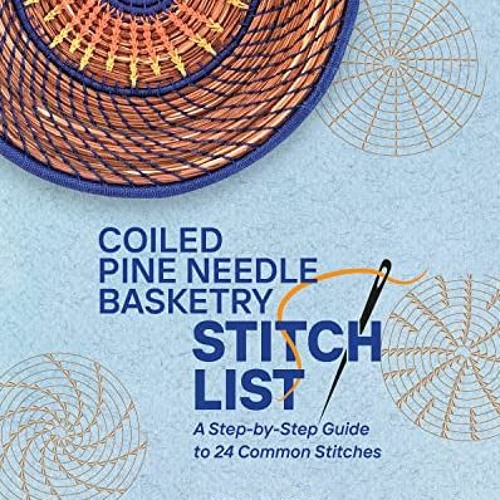 Stream ️ Read Coiled Pine Needle Basketry Stitch List A StepbyStep