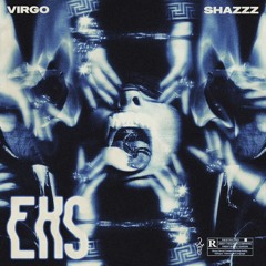 VIRGO X Shazzz - Eks [Prod. Yj, neem, deyung]