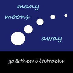 many moons away