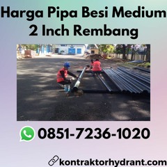 PROFESIONAL, 0851-7236-1020 Harga Pipa Besi Medium 2 Inch Rembang