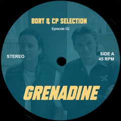 Bort & CP Selection EP.02 - Grenadine