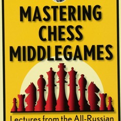 ⚡PDF ❤ Mastering Chess Middlegames: Lectures from the All-Russian School of