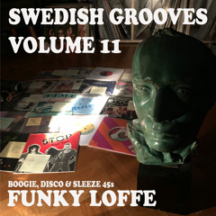 Funky Loffe - Swedish Grooves Vol 11 - Boogie, Disco and Sleeze 45s