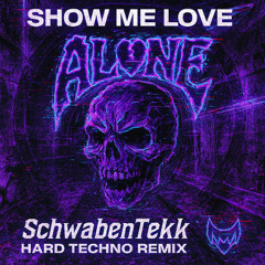 SHOW ME LOVE (HARD TECHNO REMIX by SchwabenTekk)