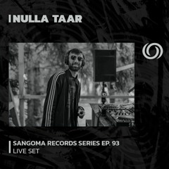 NULLA TAAR | Sangoma Records Series Ep. 93 | 07/09/2023
