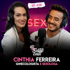 Ep 28 CINTHIA FERREIRA GINECOLOGISTA E SEXÓLOGA