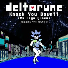 Deltarune  Knock You Down Vs Giga Queen Remix By NyxTheShield