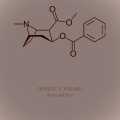 Denzle X Wizard - Angels&Dust