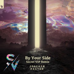 Joachim Pastor - By Your Side (Secret VIP Remix)