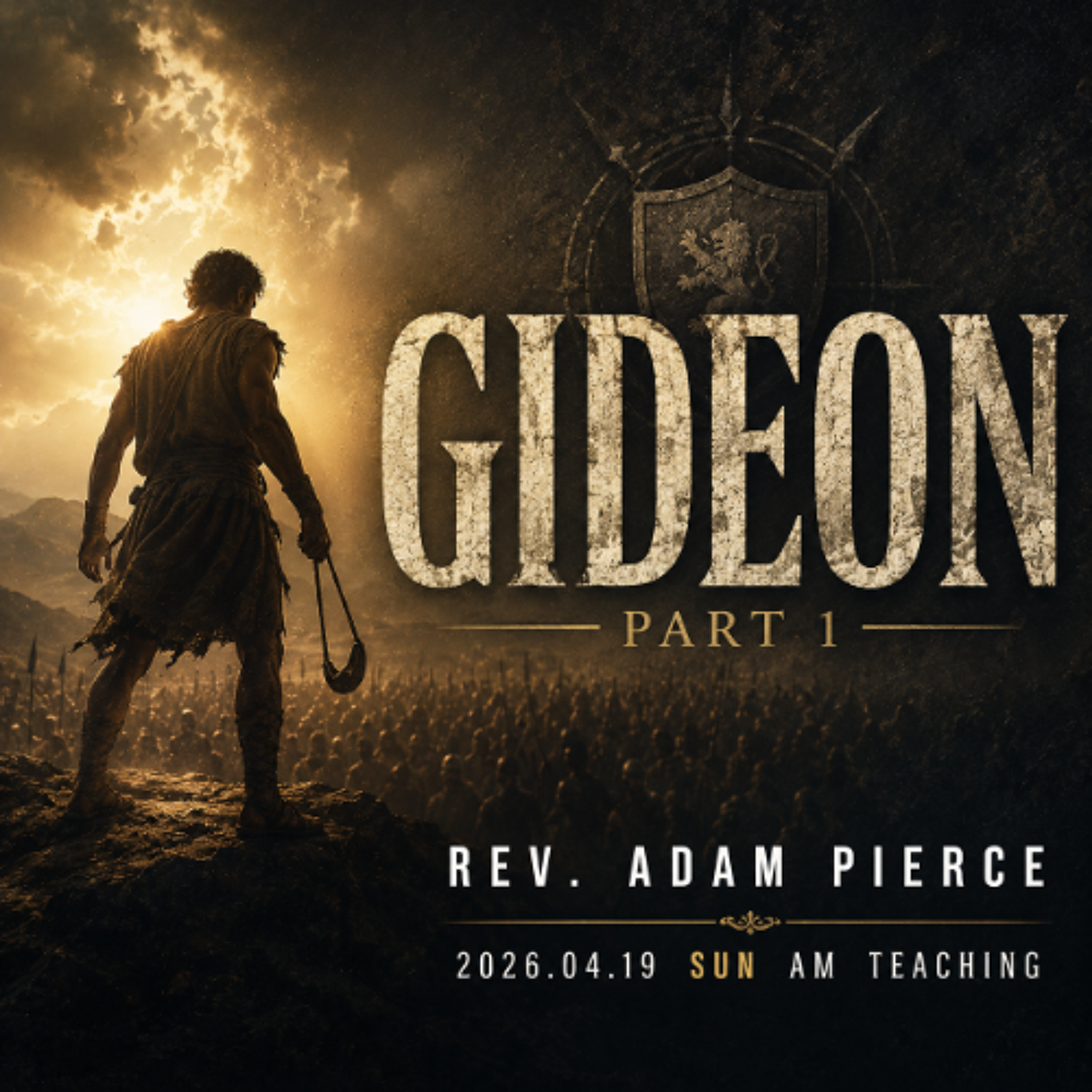 Rev. Adam Pierce - 2026.04.19 SUN AM TEACHING - Gideon - Part 1