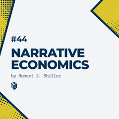 44: Narrative Economics (خلاصه‌ی کتاب اقتصاد روایی)