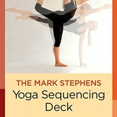 View PDF 📍 The Mark Stephens Yoga Sequencing Deck by  Mark Stephens [PDF EBOOK EPUB