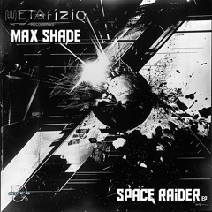 MAX SHADE - Space Raider EP ~preview (MTFZ48) (2024) OUT now