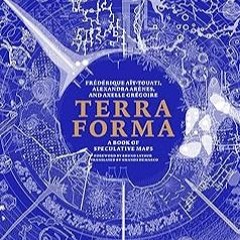 [Read Book] [Terra Forma: A Book of Speculative Maps] BBYY Frederique Ait-Touati (Author),