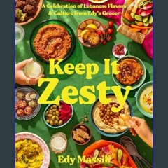 ebook read [pdf] ⚡ Keep It Zesty: A Celebration of Lebanese Flavors & Culture from Edy's Grocer