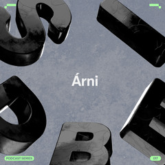 SIDE B | Podcast Series 017: Árni