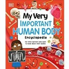 <Read> My Very Important Human Body Encyclopedia: For Little Learners Who Want to Know About Their B