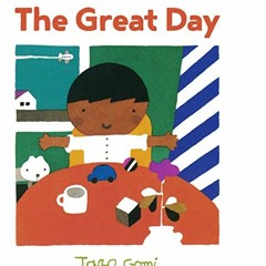 [GET] PDF 🧡 The Great Day by  Taro Gomi [PDF EBOOK EPUB KINDLE]